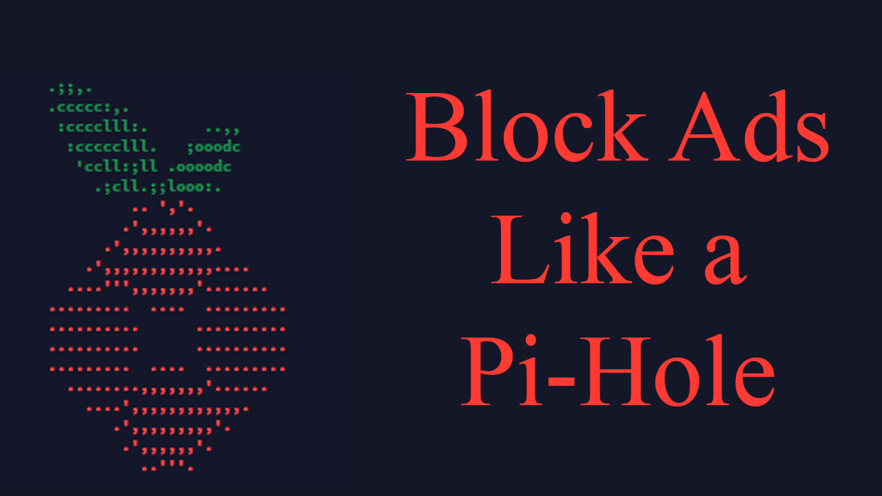 Pi-Hole Setup for Blocking Ads on Every Device